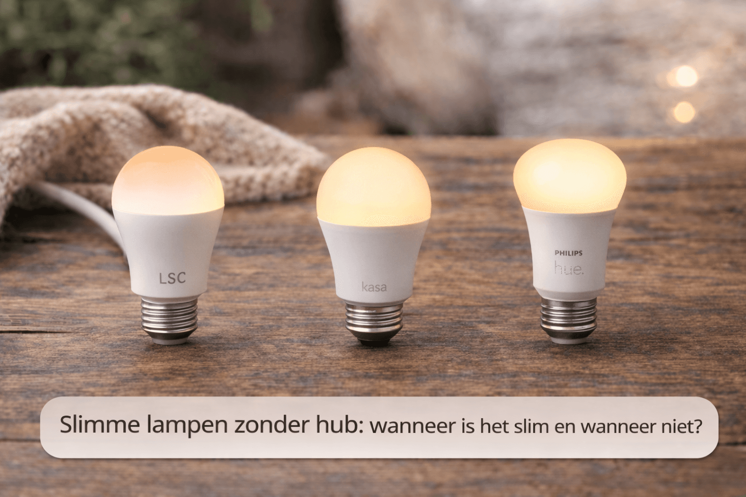 Slimme lampen zonder hub: wanneer is het slim en wanneer niet?